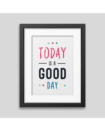 Today is a good day Framed poster