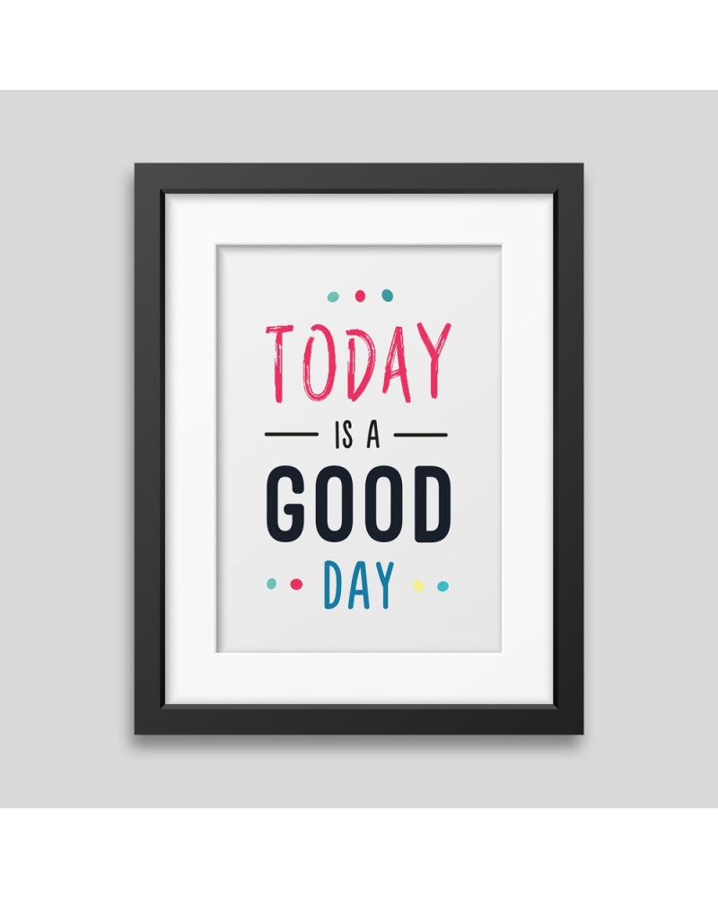 Today is a good day Framed poster